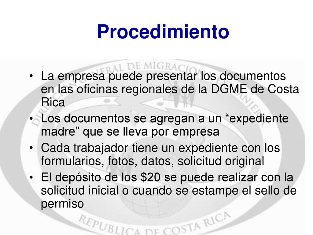 Procedimiento La empresa puede presentar los documentos en las oficinas regionales de la DGME de Costa Rica.