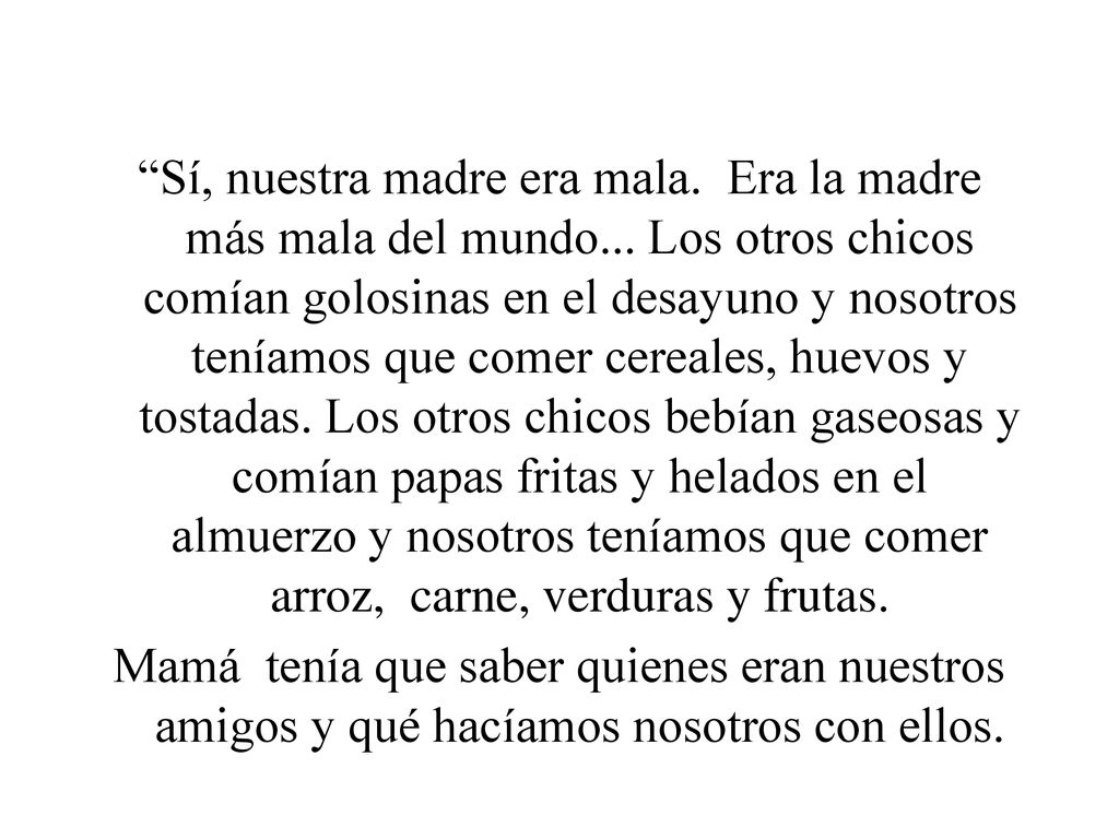Sí, nuestra madre era mala. Era la madre más mala del mundo