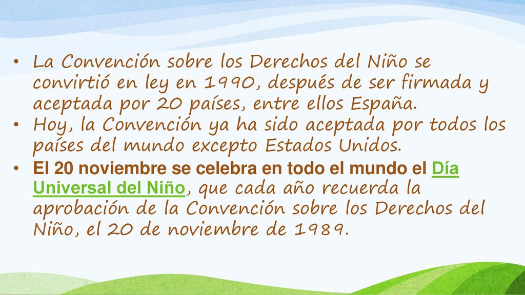 La Convención sobre los Derechos del Niño se convirtió en ley en 1990, después de ser firmada y aceptada por 20 países, entre ellos España.