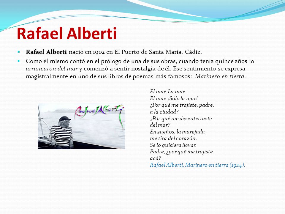 Rafael Alberti Rafael Alberti nació en 1902 en El Puerto de Santa María, Cádiz.