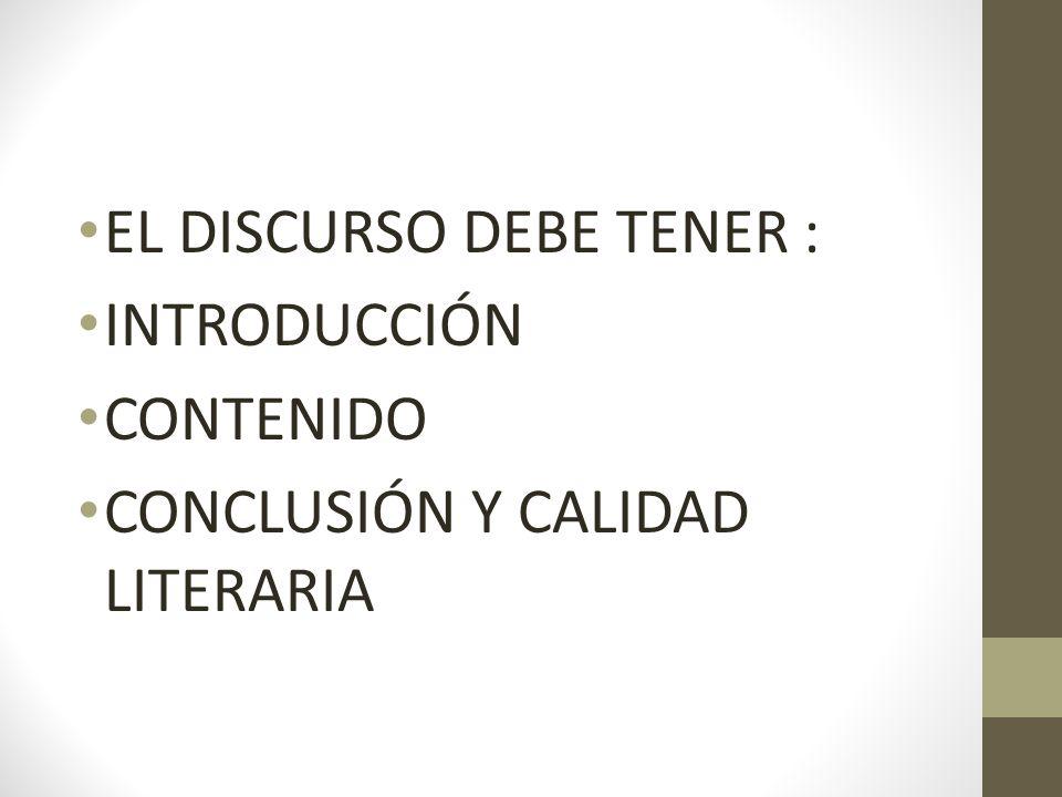 EL DISCURSO DEBE TENER :