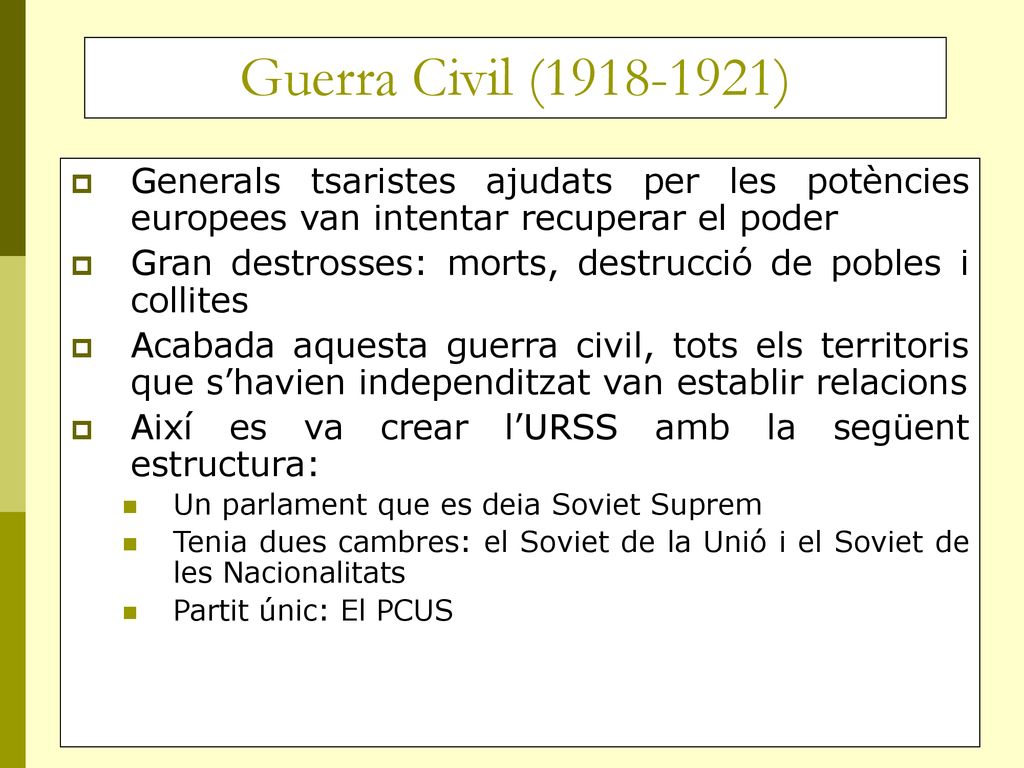 Guerra Civil ( ) Generals tsaristes ajudats per les potències europees van intentar recuperar el poder.