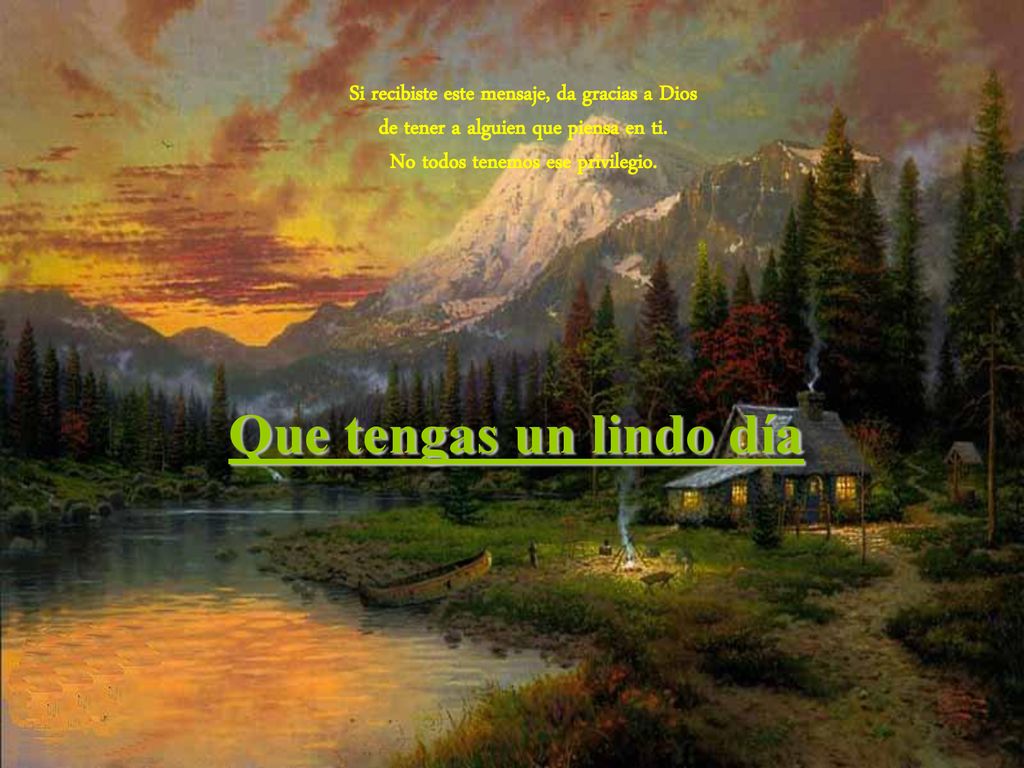 Que tengas un lindo día Si recibiste este mensaje, da gracias a Dios