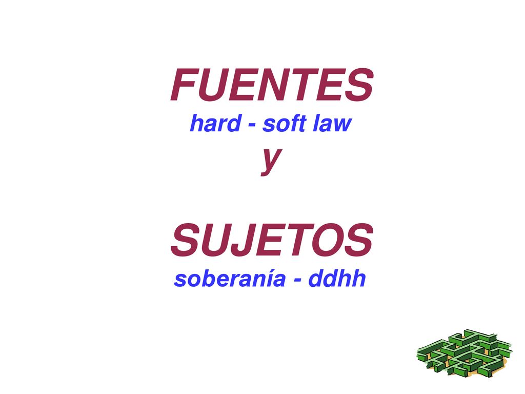 FUENTES hard - soft law y SUJETOS soberanía - ddhh