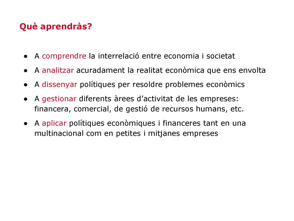 Què aprendràs A comprendre la interrelació entre economia i societat