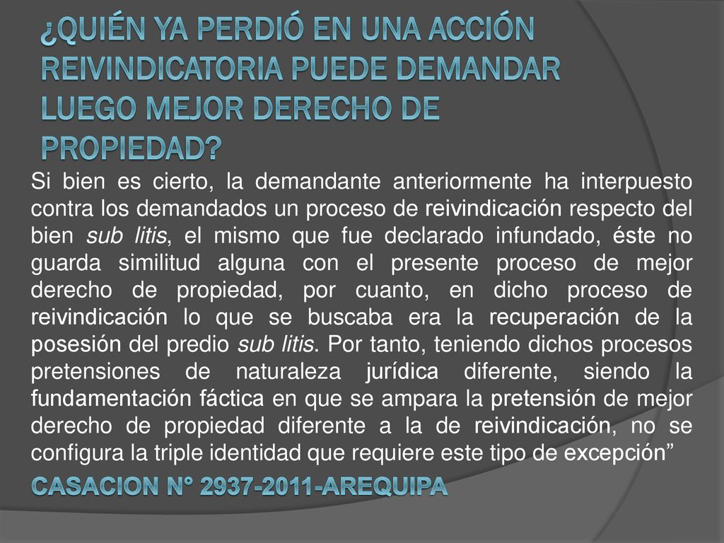 ¿Quién YA PERDIÓ EN UNA ACCIÓN REIVINDICATORIA PUEDE DEMANDAR LUEGO MEJOR DERECHO DE PROPIEDAD