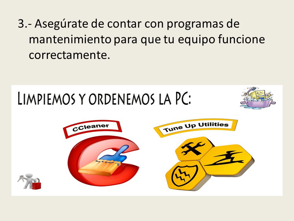 3.- Asegúrate de contar con programas de mantenimiento para que tu equipo funcione correctamente.