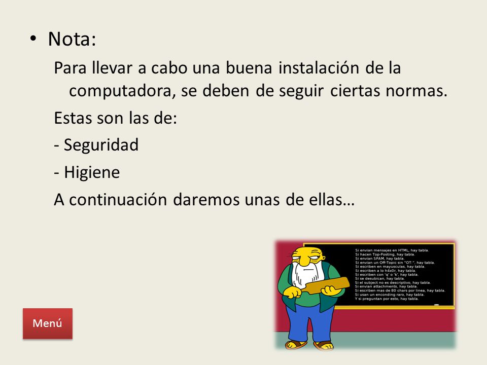 Nota: Para llevar a cabo una buena instalación de la computadora, se deben de seguir ciertas normas.