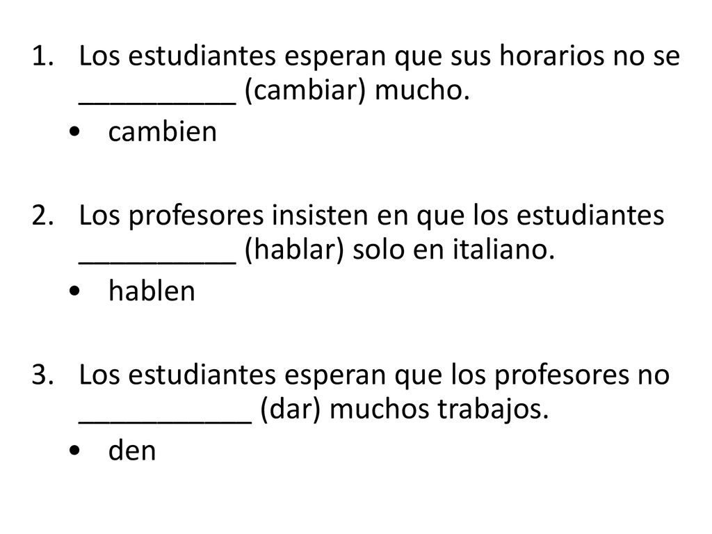 Los estudiantes esperan que sus horarios no se __________ (cambiar) mucho.