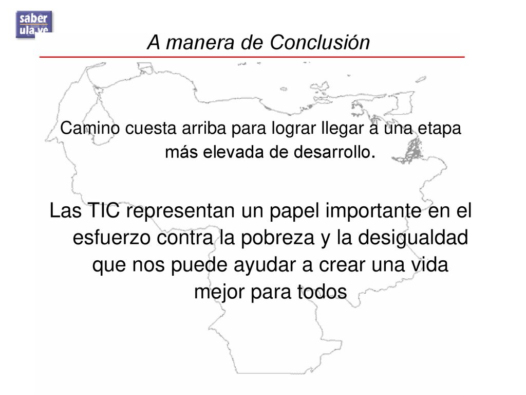 A manera de Conclusión Camino cuesta arriba para lograr llegar a una etapa más elevada de desarrollo.