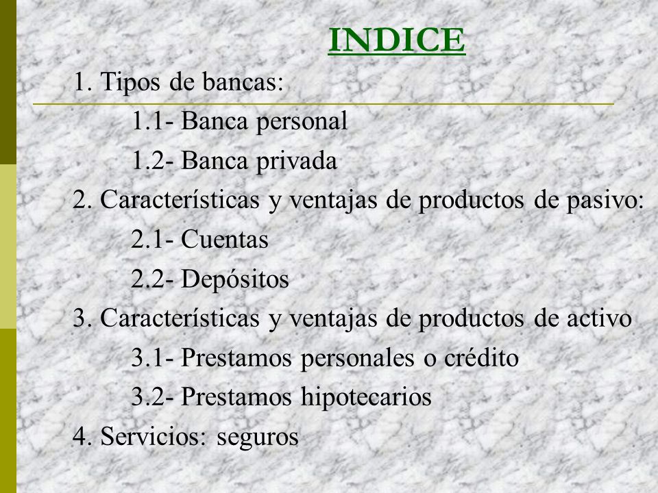 INDICE 1. Tipos de bancas: 1.1- Banca personal 1.2- Banca privada