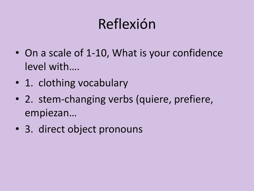 Reflexión On a scale of 1-10, What is your confidence level with….
