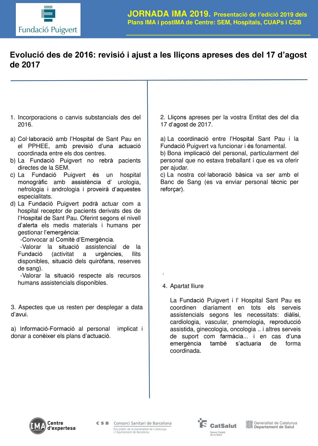 Evolució des de 2016: revisió i ajust a les lliçons apreses des del 17 d’agost de 2017