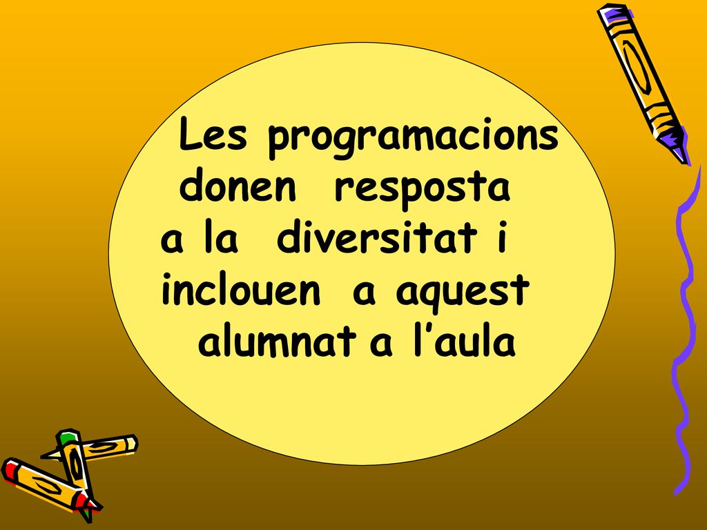 Les programacions donen resposta a la diversitat i inclouen a aquest alumnat a l’aula
