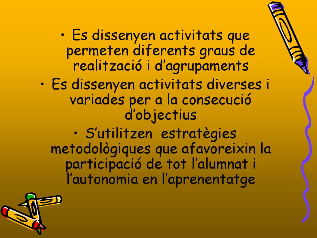 Es dissenyen activitats que permeten diferents graus de realització i d’agrupaments