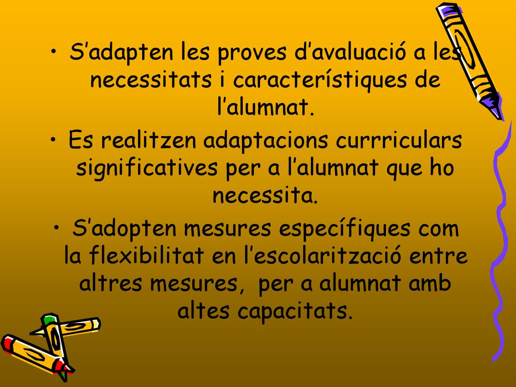 S’adapten les proves d’avaluació a les necessitats i característiques de l’alumnat.
