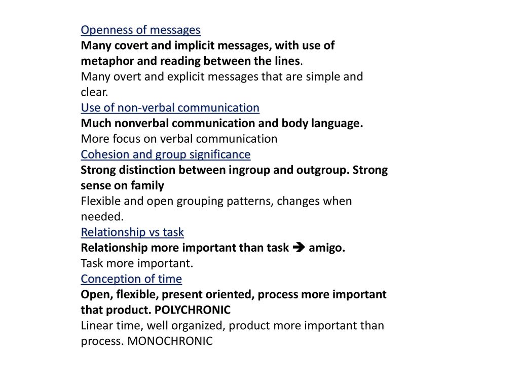 Openness of messages Many covert and implicit messages, with use of metaphor and reading between the lines.