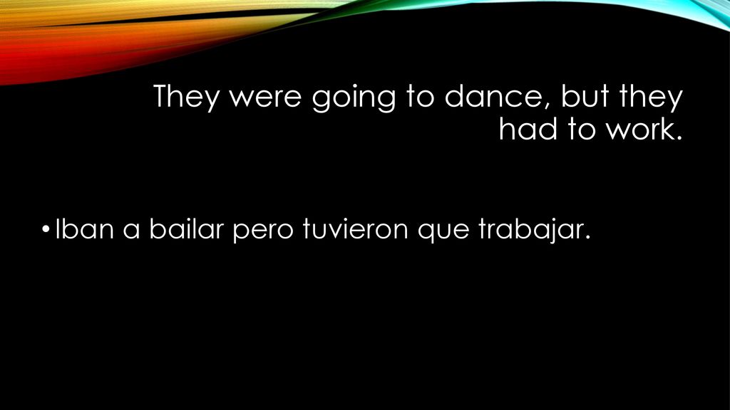 They were going to dance, but they had to work.