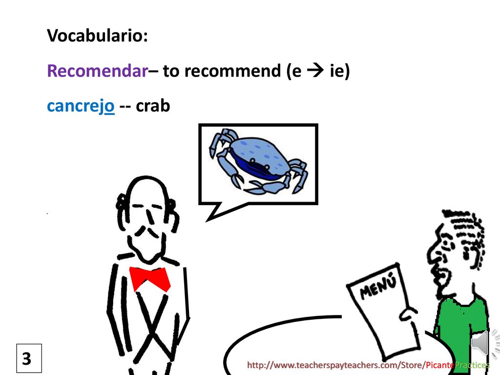 Vocabulario: Recomendar– to recommend (e  ie) cancrejo -- crab 3
