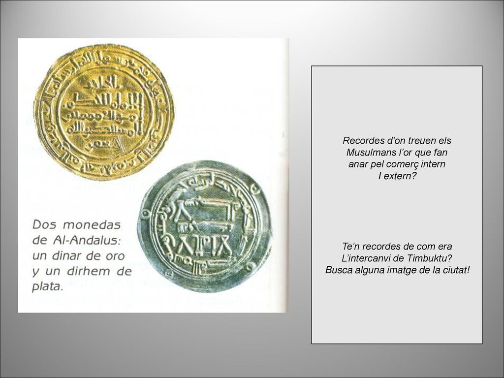 Recordes d’on treuen els Musulmans l’or que fan anar pel comerç intern