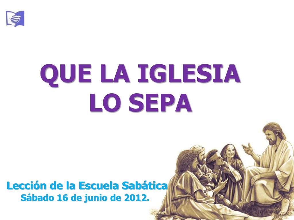 Lección de la Escuela Sabática Sábado 16 de junio de 2012.