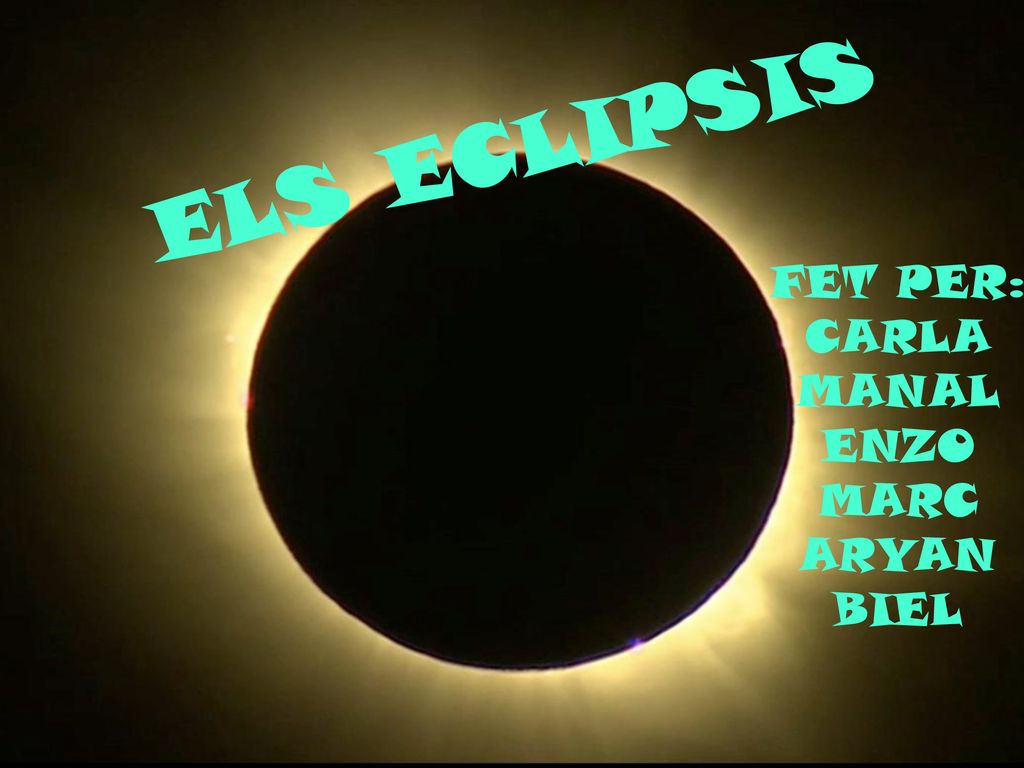 ELS ECLIPSIS FET PER: CARLA MANAL ENZO MARC ARYAN BIEL aryan 1 1