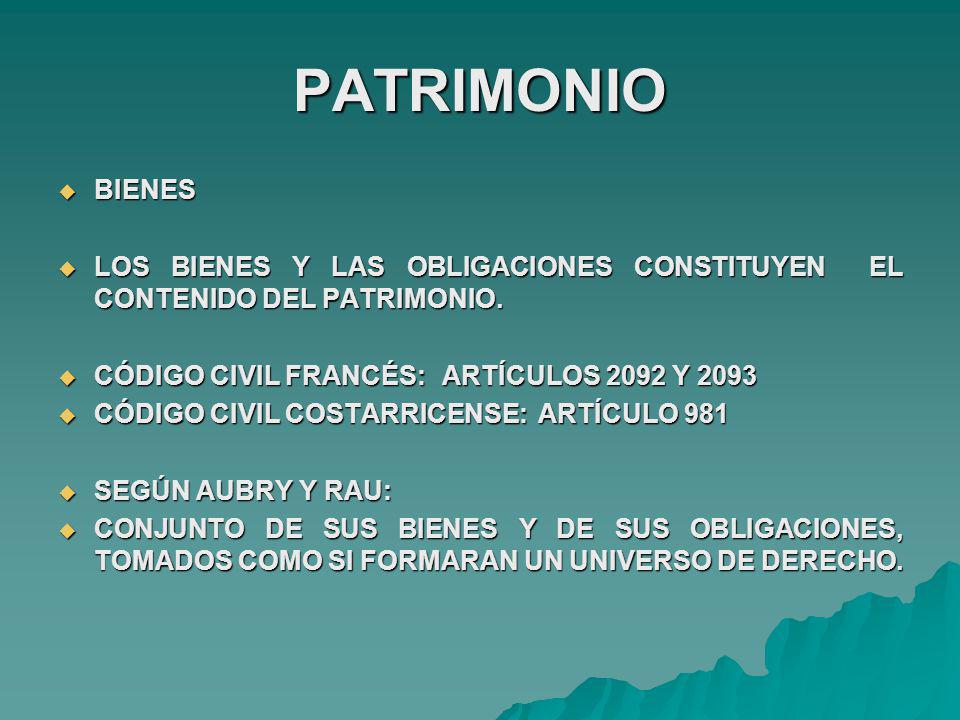 PATRIMONIO BIENES. LOS BIENES Y LAS OBLIGACIONES CONSTITUYEN EL CONTENIDO DEL PATRIMONIO. CÓDIGO CIVIL FRANCÉS: ARTÍCULOS 2092 Y