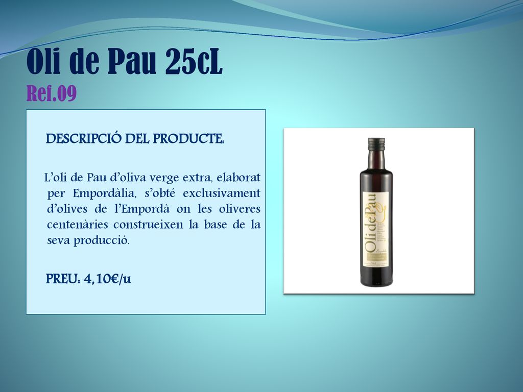 Oli de Pau 25cL Ref.09 DESCRIPCIÓ DEL PRODUCTE: PREU: 4,10€/u