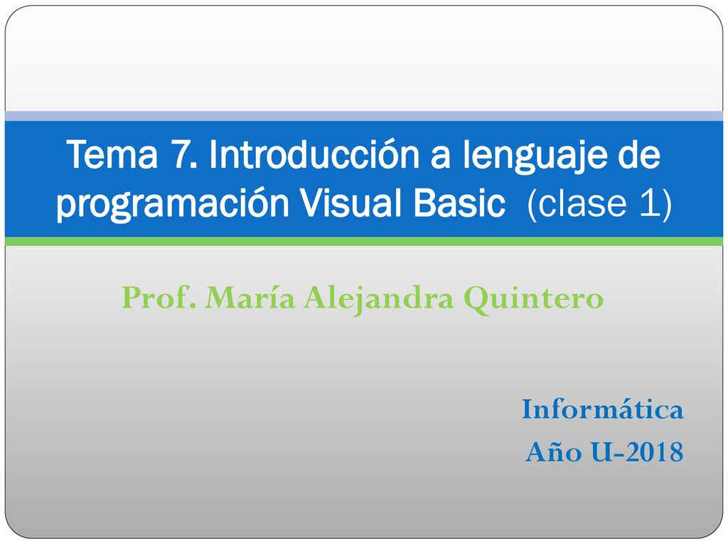 Tema 7. Introducción a lenguaje de programación Visual Basic (clase 1)