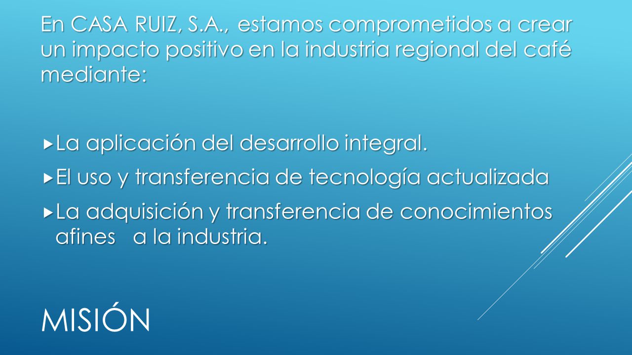 En CASA RUIZ, S.A., estamos comprometidos a crear un impacto positivo en la industria regional del café mediante: