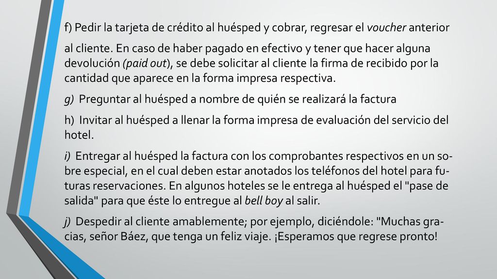 f) Pedir la tarjeta de crédito al huésped y cobrar, regresar el voucher anterior al cliente.