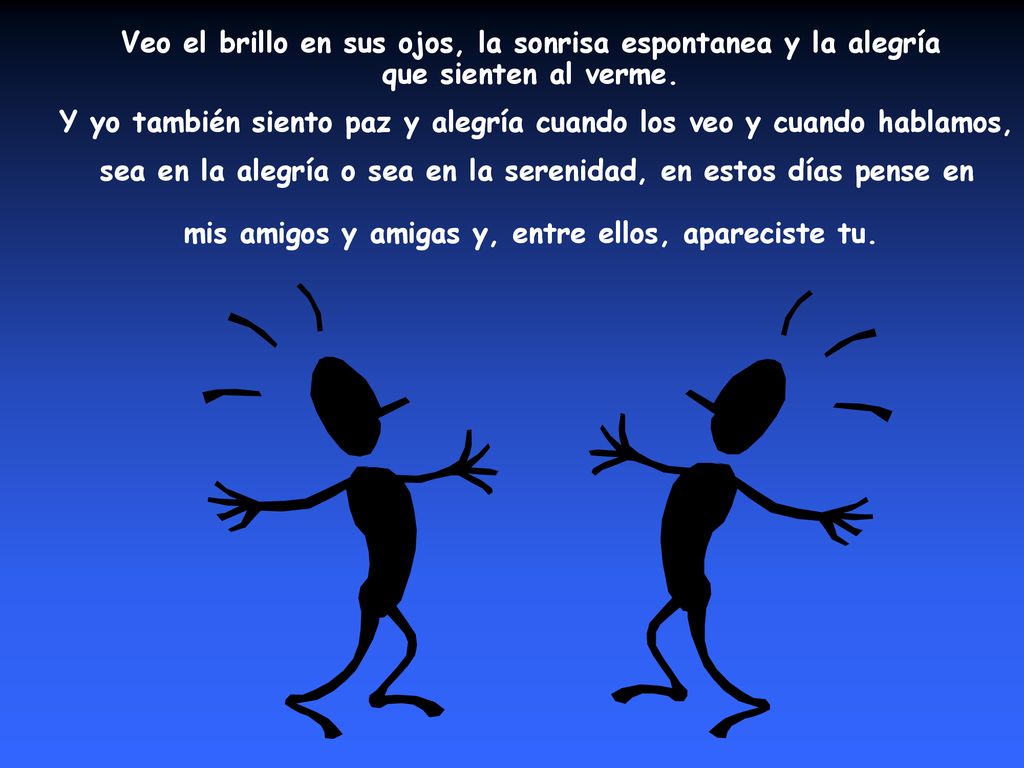 Veo el brillo en sus ojos, la sonrisa espontanea y la alegría