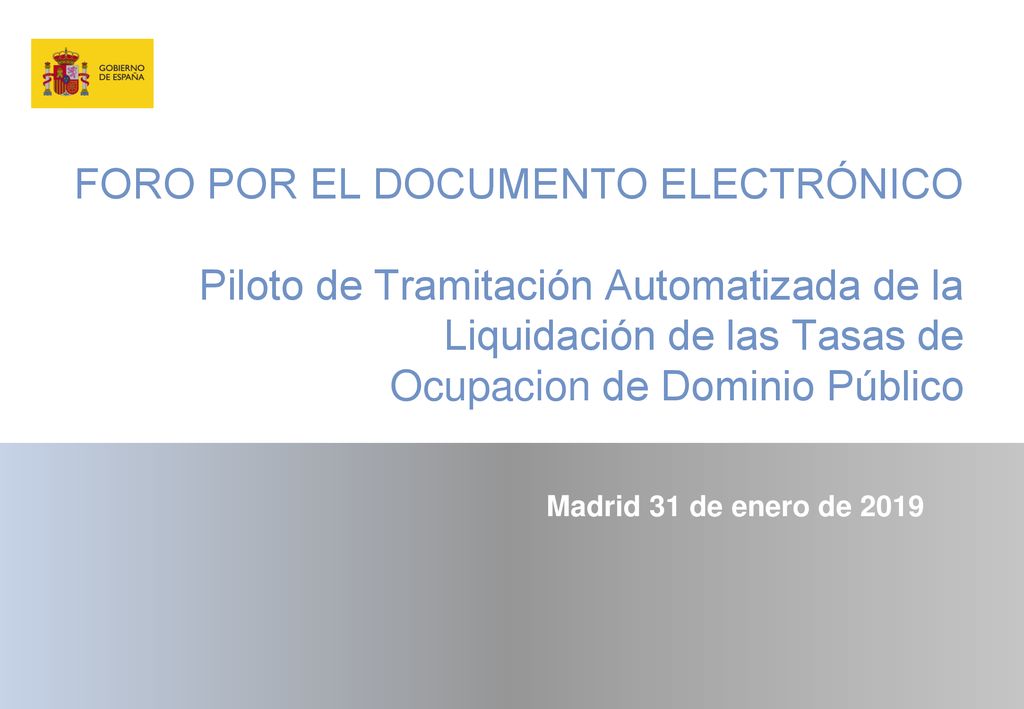 FORO POR EL DOCUMENTO ELECTRÓNICO Piloto de Tramitación Automatizada de la Liquidación de las Tasas de Ocupacion de Dominio Público