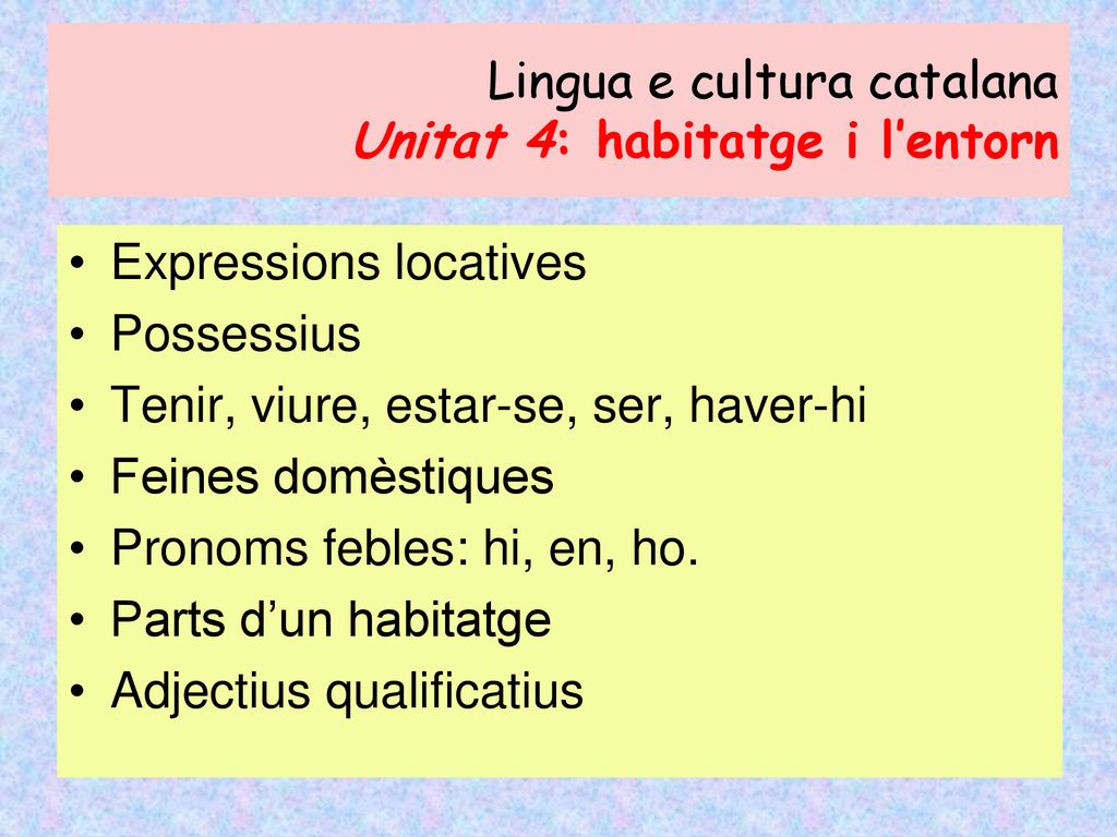 Lingua e cultura catalana Unitat 4: habitatge i l’entorn