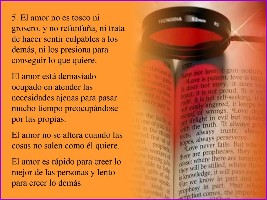 5. El amor no es tosco ni grosero, y no refunfuña, ni trata de hacer sentir culpables a los demás, ni los presiona para conseguir lo que quiere.
