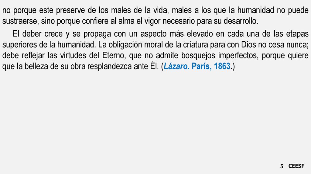 no porque este preserve de los males de la vida, males a los que la humanidad no puede sustraerse, sino porque confiere al alma el vigor necesario para su desarrollo.