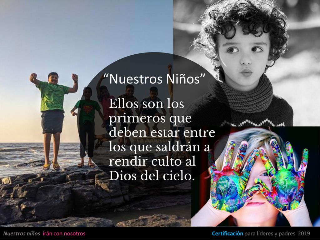Nuestros Niños Ellos son los primeros que deben estar entre los que saldrán a rendir culto al Dios del cielo.
