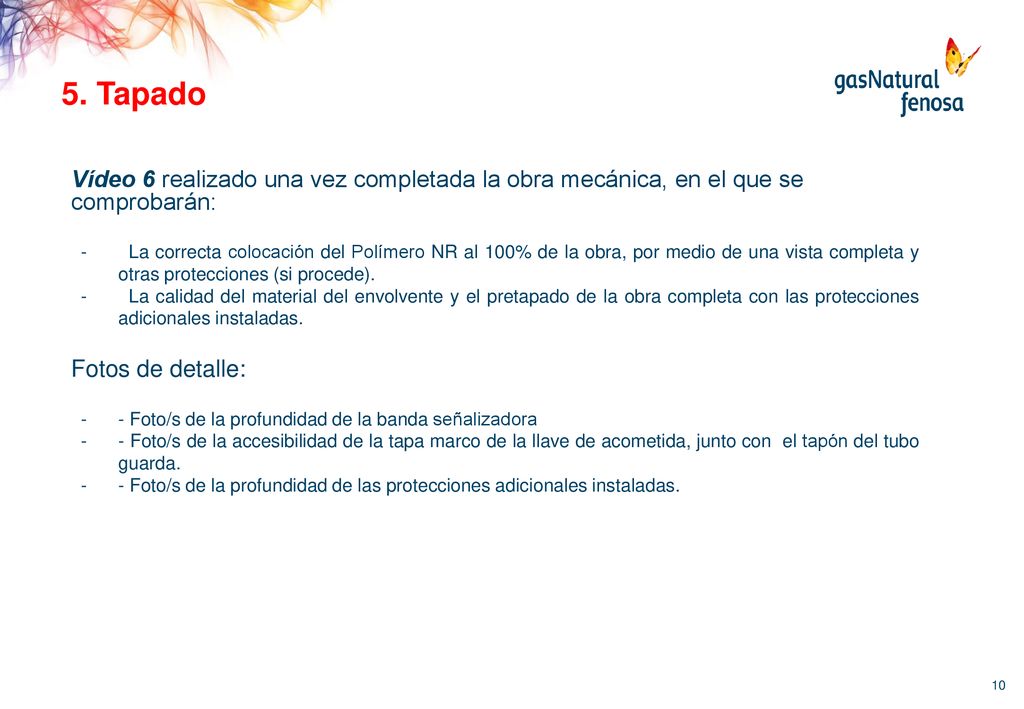 5. Tapado Vídeo 6 realizado una vez completada la obra mecánica, en el que se comprobarán: