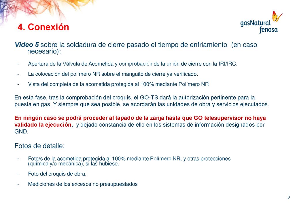 4. Conexión Vídeo 5 sobre la soldadura de cierre pasado el tiempo de enfriamiento (en caso necesario):