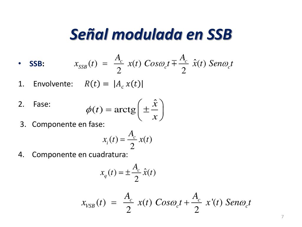Señal modulada en SSB SSB: Envolvente: 𝑅 𝑡 = 𝐴𝑐 𝑥 𝑡 Fase: