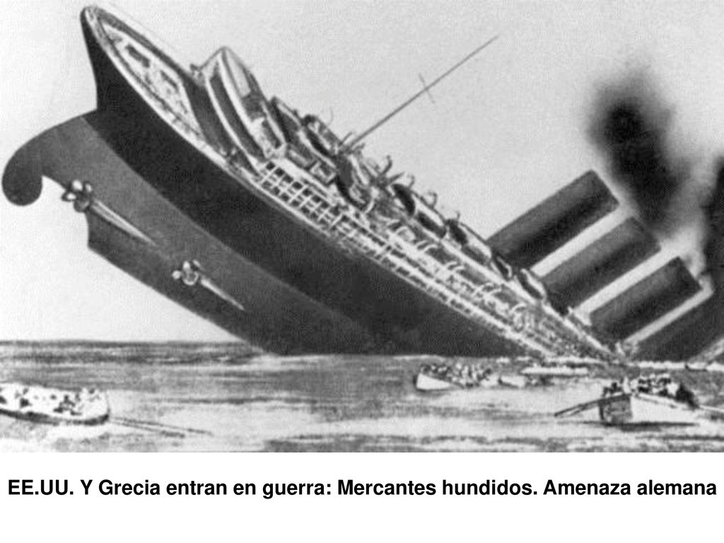 EE.UU. Y Grecia entran en guerra: Mercantes hundidos. Amenaza alemana