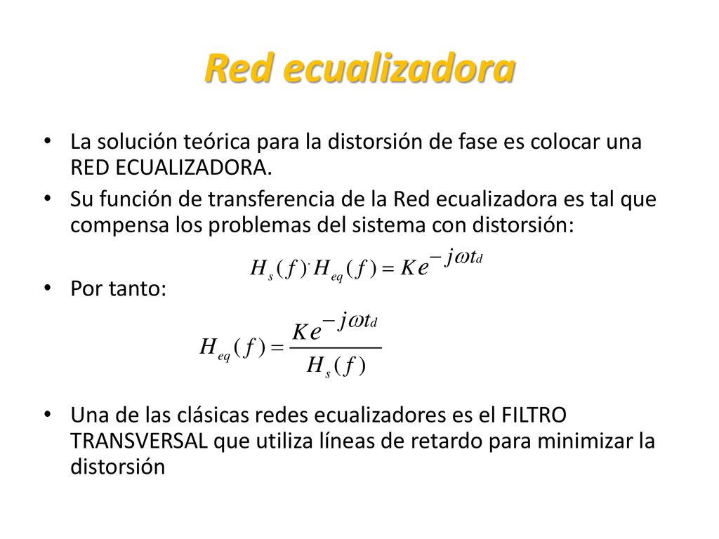 Red ecualizadora La solución teórica para la distorsión de fase es colocar una RED ECUALIZADORA.