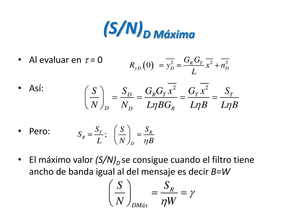(S/N)D Máxima Al evaluar en  = 0 Así: Pero: