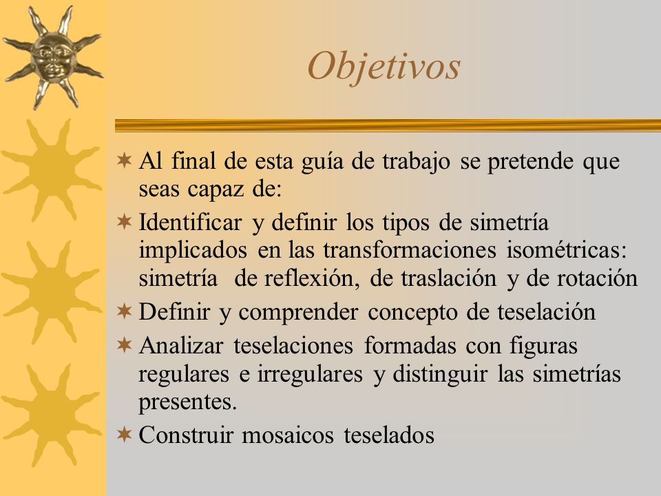 Objetivos Al final de esta guía de trabajo se pretende que seas capaz de: