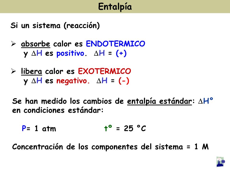Entalpía Si un sistema (reacción) absorbe calor es ENDOTERMICO