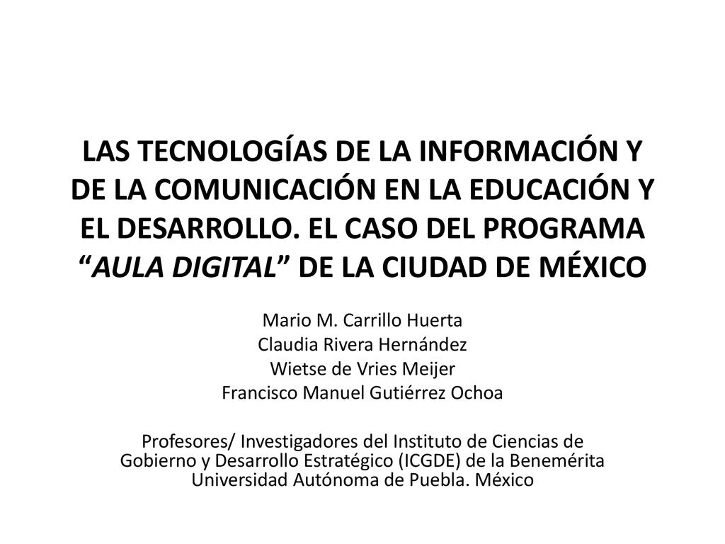LAS TECNOLOGÍAS DE LA INFORMACIÓN Y DE LA COMUNICACIÓN EN LA EDUCACIÓN Y EL DESARROLLO. EL CASO DEL PROGRAMA AULA DIGITAL DE LA CIUDAD DE MÉXICO