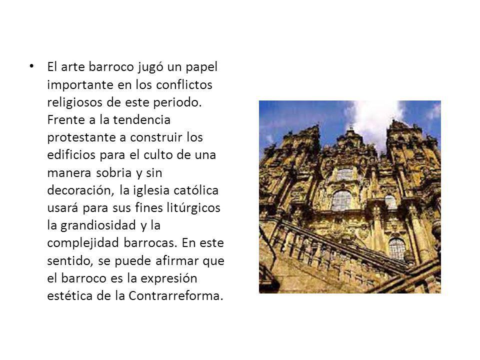 El arte barroco jugó un papel importante en los conflictos religiosos de este periodo.
