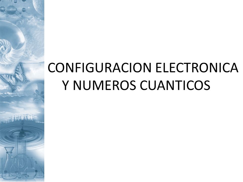 CONFIGURACION ELECTRONICA Y NUMEROS CUANTICOS