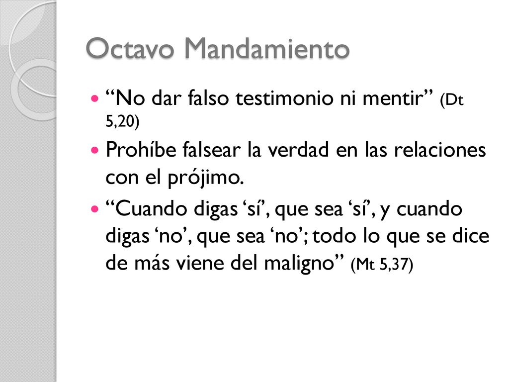 Octavo Mandamiento No dar falso testimonio ni mentir (Dt 5,20)