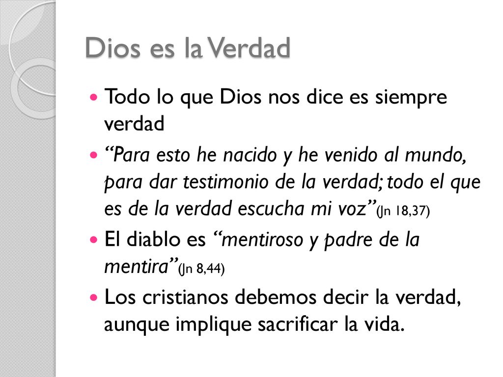 Dios es la Verdad Todo lo que Dios nos dice es siempre verdad